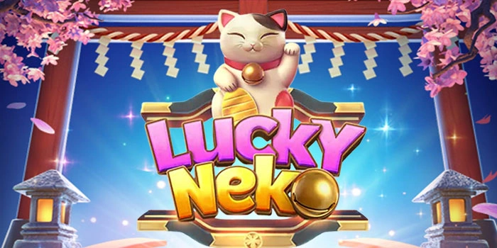 Taktik Raih Cuan Besar Di Slot Lucky Neko