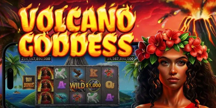 Cara Cerdas Maksimalkan Untung di Slot Volcano Goddess