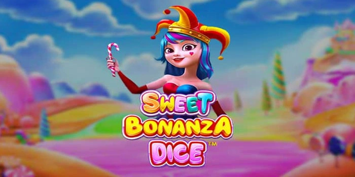 Strategi Efektif Meraih Maxwin Slot Sweet Bonanza Dice